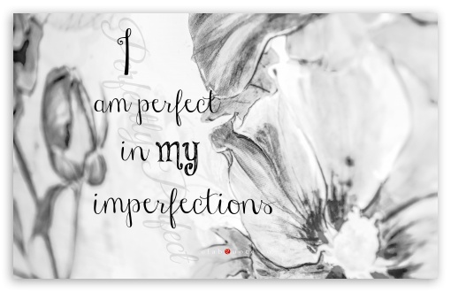 Download I am Perfect in my Imperfections UltraHD Wallpaper