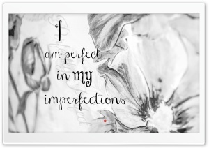 I am Perfect in my Imperfections