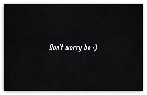 Download Dont Worry Be Happy UltraHD Wallpaper