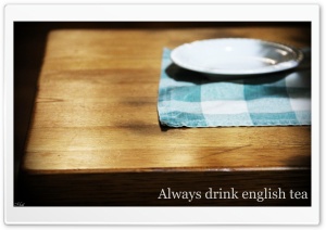 Always Drink English Tea