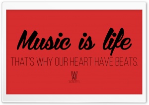 Music is Life.