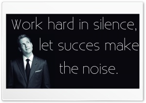 Work Hard in Silence, Let...