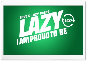 Proud To Be Lazy