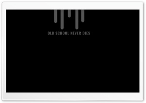 Old School Never Dies