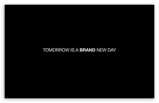 Download Tomorrow is brand new day. UltraHD Wallpaper