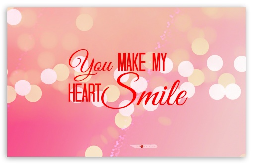 Download You Make My Heart Smile UltraHD Wallpaper