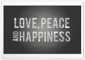 Love, Peace and Happiness