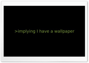Implying I Have A Wallpaper