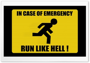 In Case Of Emergency Run Like...