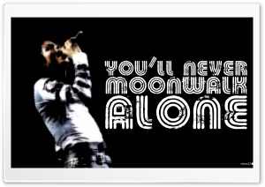 You Will Never Moonwalk Alone